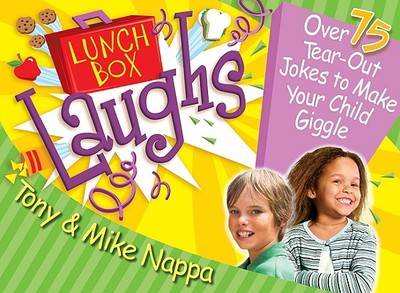 Lunch Box Laughs: Over 75 Tear-Out Notes to Make Your Child Giggle - Nappa, Tony, and Nappa, Mike