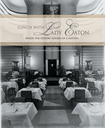 Lunch with Lady Eaton: Inside the Dining Rooms of a Nation