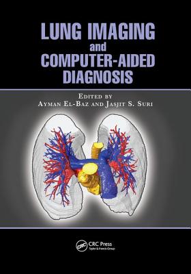 Lung Imaging and Computer Aided Diagnosis - El-Baz, Ayman (Editor), and Suri, Jasjit S. (Editor)