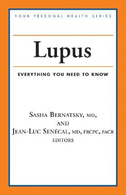 Lupus: Everything You Need to Know - Bernatsky, Sasha (Editor), and Senecal, Jean-Luc (Editor)