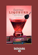 Luscious Liqueurs (Large Print 16pt)