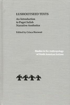 Lushootseed Texts: An Introduction to Puget Salish Narrative Aesthetics - Bierwert, Crisca (Translated by), and Hilbert, VI (Translated by), and Hess, Thomas M (Translated by)