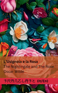 L'Usignolo e la Rosa / The Nightingale and The Rose: Tranzlaty Italiano English