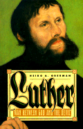 Luther - Oberman, Heiko Augustinus, Ph.D.