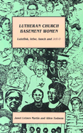 Lutheran Church Basement Women: Martin and Todnem's Newest and Funniest Book! - Marten, Janet L, and Todman, Allen, and Martin, Janet Letnes