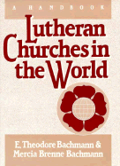 Lutheran Churches in the World - Bachmann, E.Theodore, and Bachmann, Merica Brenne