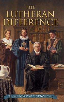 Lutheran Difference - Reformation Anniversary Edition - Engelbrecht, Edward