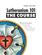 Lutheranism 101 - The Course: Third Edition