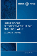 Lutherische Perspektiven Fr Die Moderne Welt