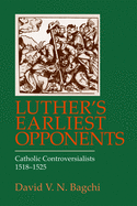 Luther's Earliest Opponents