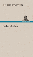 Luthers Leben