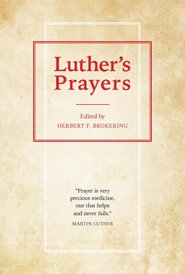 Luthers Prayers - Brokering, Herbert F (Editor), and Luther, Martin