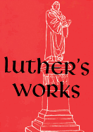 Luther's Works, Volume 15 (Ecclesiastes, Song of Solomon & Last Words of David) - Luther, Martin, Dr., and Pelikan, Jaroslav Jan (Translated by)