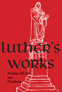 Luther's Works, Volume 63 (Exodus 20-34 and Prophets)