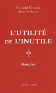 L'Utilite de L'Inutile: Manifeste. Suivi D'Un Essai D'Abraham Flexner