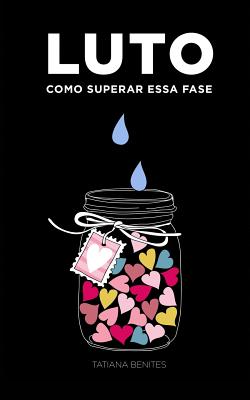 Luto: Como Superar Essa Fase - Da Costa, Jose Eduardo (Illustrator), and Benites, Tatiana