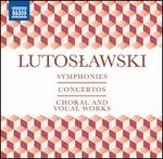 Lutoslawski: Symphonies; Concertos; Choral and Vocal Works