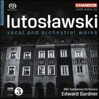 Lutoslawski: Vocal and Orchestral Works - Christopher Purves (baritone); Elizabeth Burley (piano); Louis Lortie (piano); Lucy Crowe (soprano);...