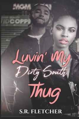 Luvin' My Dirty South Thug - Fletcher, S R