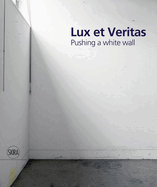 Lux et Veritas: Pushing a White Wall