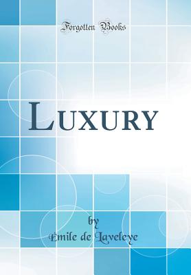 Luxury (Classic Reprint) - Laveleye, Emile De
