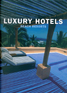 Luxury Hotels Beach Resorts - Kunz, Martin Nicholas, and Misc, and Teneues (Creator)
