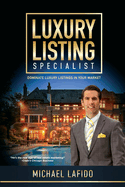 Luxury Listing Specialist Book: Dominate Luxury Listings in Your Market