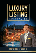 Luxury Listing Specialist Book: Dominate Luxury Listings in your Market