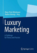 Luxury Marketing: A Challenge for Theory and Practice - Wiedmann, Klaus-Peter (Editor), and Hennigs, Nadine (Editor)