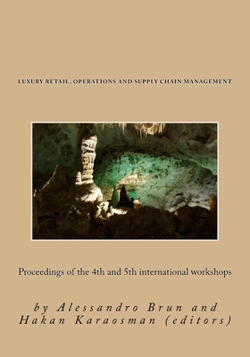 Luxury Retail, Operations and Supply Chain Management: Proceedings of the 4th and 5th international workshops - Karaosman, Hakan, and Brun, Alessandro, PhD