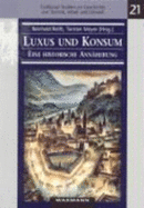 Luxus Und Konsum - Eine Historische Annaherung