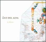 Luz del Alva: Spanish Songs and Instrumental Music of the Early Renaissance