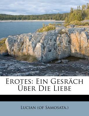 Lvkian Erotes. Ein Gesrach Uber Die Liebe - Samosata ), Lucian (Of