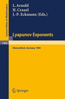 Lyapunov Exponents: Proceedings of a Conference Held in Oberwolfach, May 28 - June 2, 1990 - Arnold, Ludwig (Editor), and Crauel, Hans (Editor), and Eckmann, Jean-Pierre (Editor)