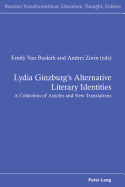 Lydia Ginzburg's Alternative Literary Identities: A Collection of Articles and New Translations
