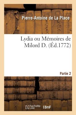 Lydia Ou Mmoires de Milord D. Partie 2 - de La Place, Pierre-Antoine