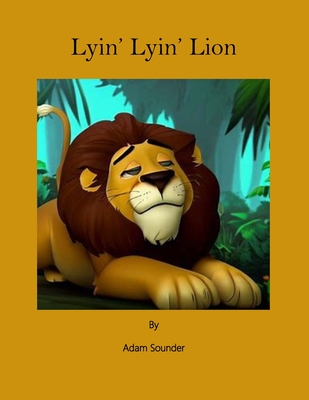Lyin' Lyin' Lion - Sounder, Adam