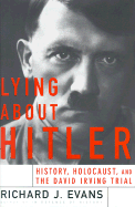Lying about Hitler: History, Holocaust Holocaust and the David Irving Trial