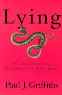 Lying: An Augustinian Theology of Duplicity - Griffiths, Paul J