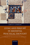Lying and Perjury in Medieval Practical Thought: A Study in the History of Casuistry