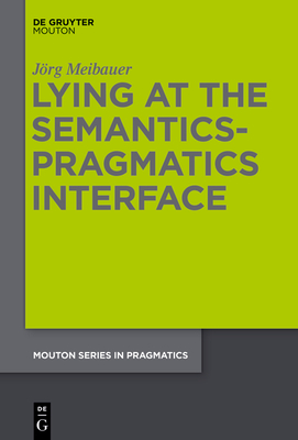 Lying at the Semantics-Pragmatics Interface - Meibauer, Jrg
