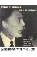 Lying Down with the Lions: A Public Life from the Streets of Oakland to the Halls of Power - Dellums, Ronald V, and Halterman, H Lee