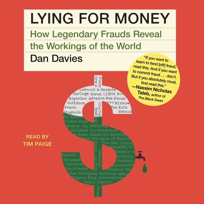 Lying for Money: How Legendary Frauds Reveal the Workings of the World - Davies, Dan, and Paige, Tim (Read by)