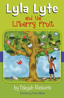 Lyla Lyte and the Li'bery Fruit - Ricketts, I'deyah