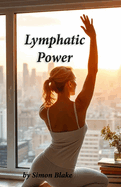 Lymphatic Power: Unlocking Your Body's Natural Detox & Vitality