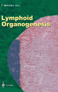 Lymphoid Organogenesis: Proceedings of the Workshop Held at the Basel Institute for Immunology 5th-6th November 1999