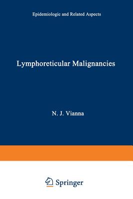 Lymphoreticular Malignancies: Epidemiologic and Related Aspects - Vianna, N J