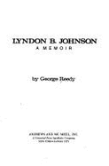 Lyndon B. Johnson, a Memoir - Reedy, George E