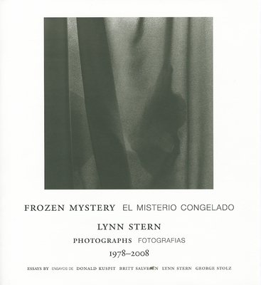 Lynn Stern: Frozen Mystery: Photographs 1978-2008 - Stern, Lynn, Ms. (Photographer)