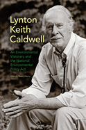 Lynton Keith Caldwell: An Environmental Visionary and the National Environmental Policy Act